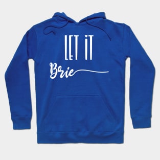 Let It Brie Hoodie